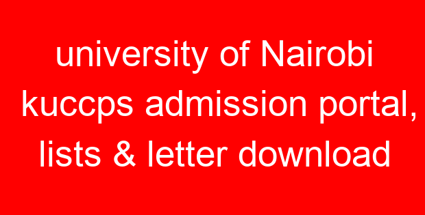 university of Nairobi kuccps admission portal, lists & letter download