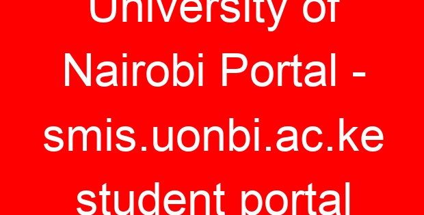 University of Nairobi Portal – smis.uonbi.ac.ke student portal