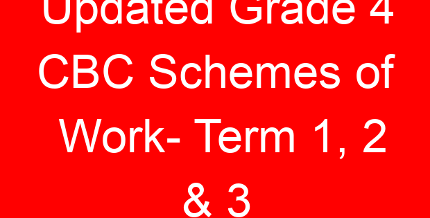 Updated Grade 4 CBC Schemes of Work- Term 1, 2 & 3