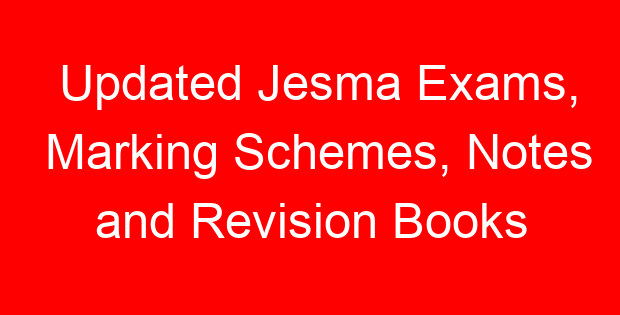 Updated Jesma Exams, Marking Schemes, Notes and Revision Books