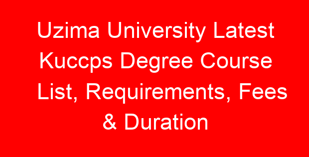 Uzima University Latest Kuccps Degree Course List, Requirements, Fees & Duration