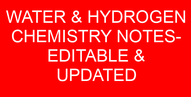 WATER & HYDROGEN CHEMISTRY NOTES- EDITABLE & UPDATED