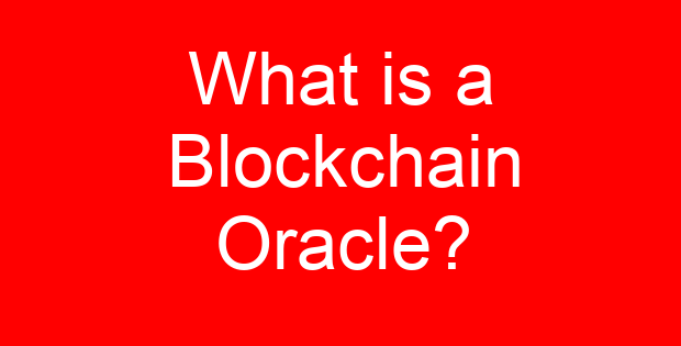 What is a Blockchain Oracle?