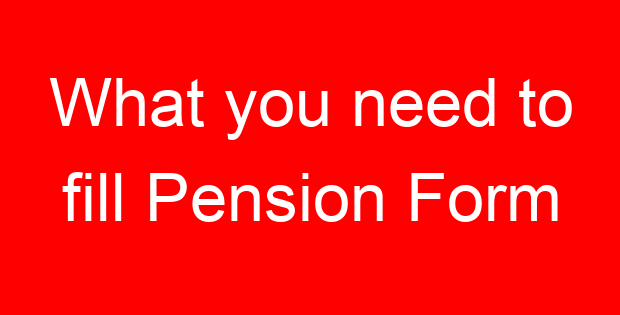 What you need to fill Pension Form