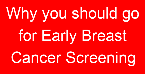 Why you should go for Early Breast Cancer Screening