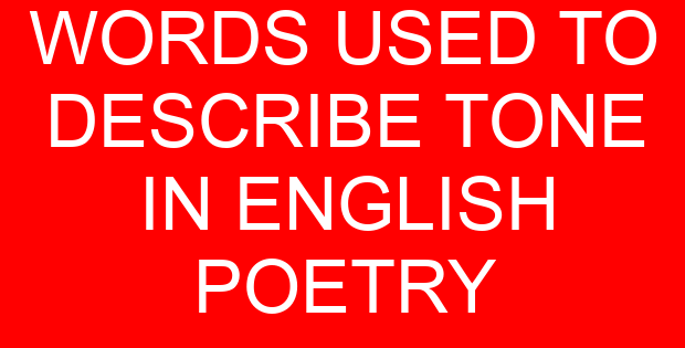 WORDS USED TO DESCRIBE TONE IN ENGLISH POETRY