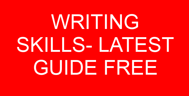 WRITING SKILLS- LATEST GUIDE FREE
