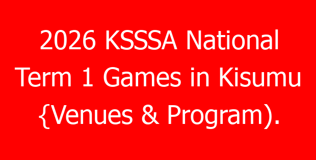 2026 KSSSA National Term 1 Games in Kisumu {Venues & Program).