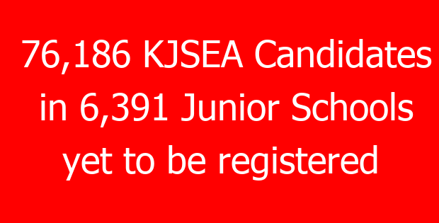 76,186 KJSEA Candidates in 6,391 Junior Schools yet to be registered