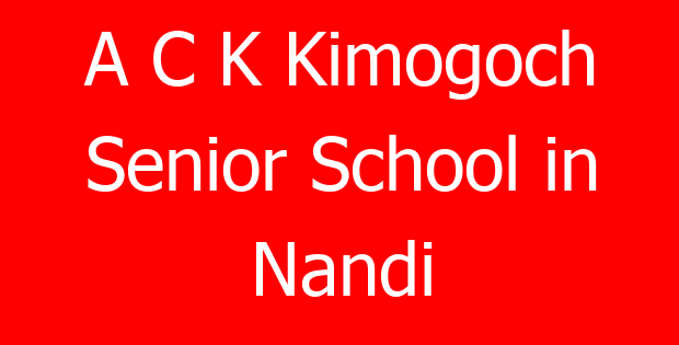 A C K Kimogoch Senior School in Nandi