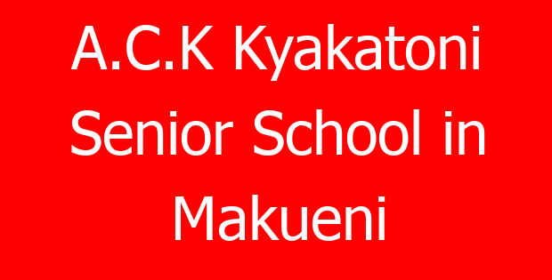 A.C.K Kyakatoni Senior School in Makueni
