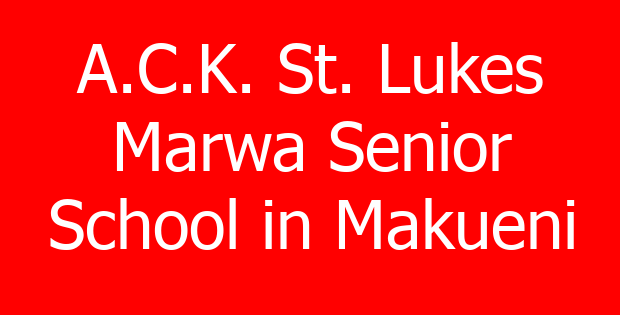 A.C.K. St. Lukes Marwa Senior School in Makueni