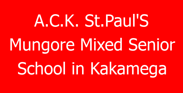 A.C.K. St.Paul’S Mungore Mixed Senior School in Kakamega