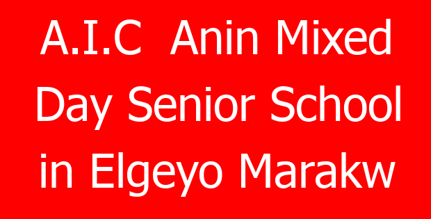 A.I.C  Anin Mixed Day Senior School in Elgeyo Marakw
