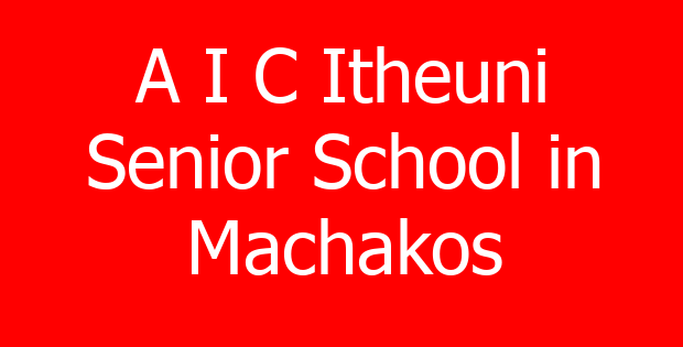 A I C Itheuni Senior School in Machakos