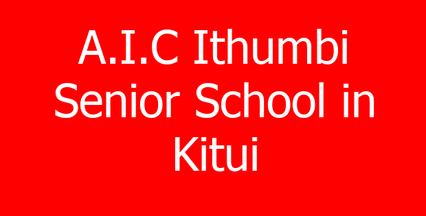 A.I.C Ithumbi Senior School in Kitui