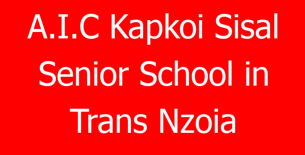 A.I.C Kapkoi Sisal Senior School in Trans Nzoia
