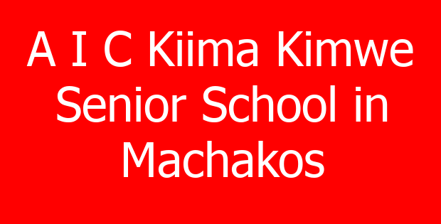 A I C Kiima Kimwe Senior School in Machakos