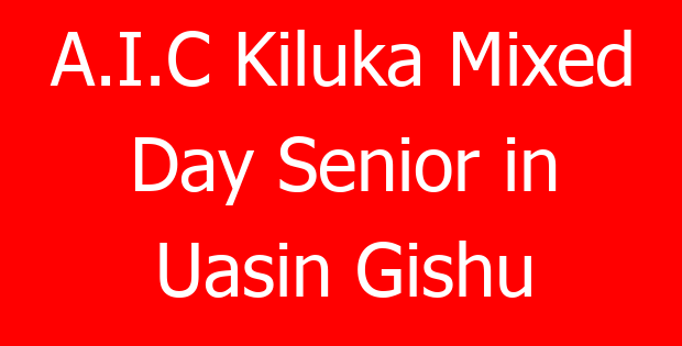A.I.C Kiluka Mixed Day Senior in Uasin Gishu