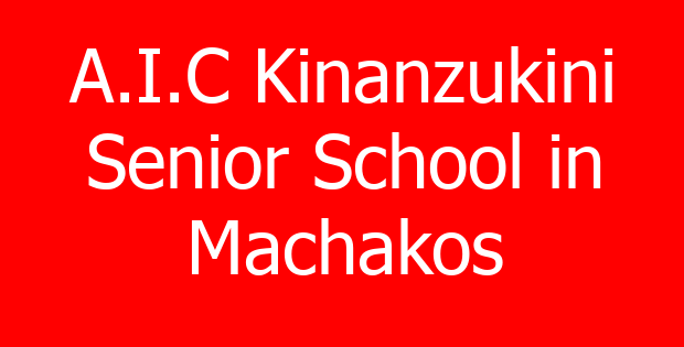 A.I.C Kinanzukini Senior School in Machakos