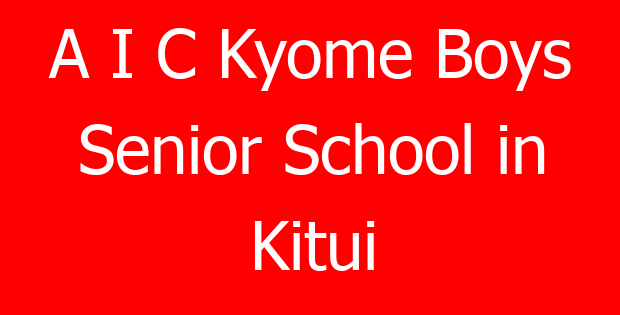 A I C Kyome Boys Senior School in Kitui