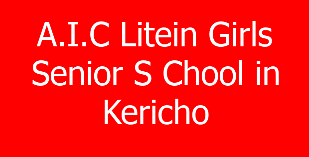 A.I.C Litein Girls Senior S Chool in Kericho