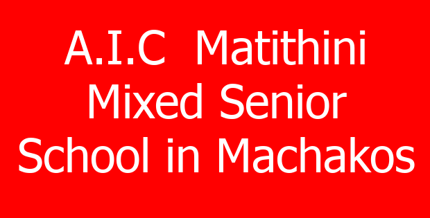 A.I.C  Matithini Mixed Senior School in Machakos