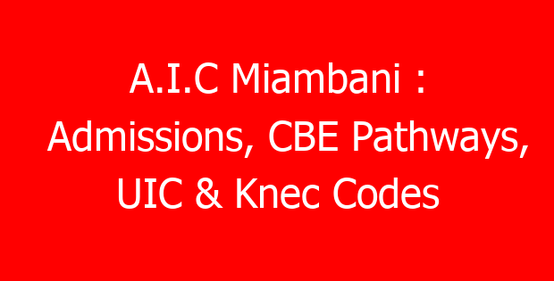 A.I.C Miambani : Admissions, CBE Pathways, UIC & Knec Codes