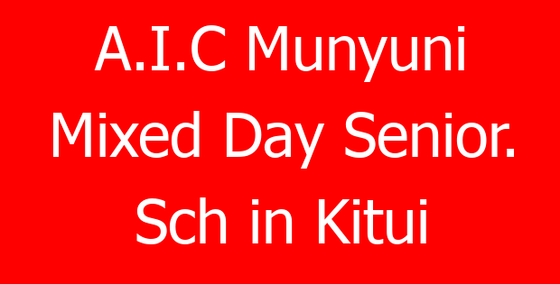 A.I.C Munyuni Mixed Day Senior. Sch in Kitui