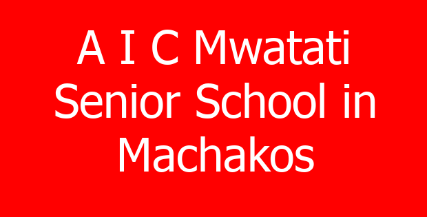 A I C Mwatati Senior School in Machakos