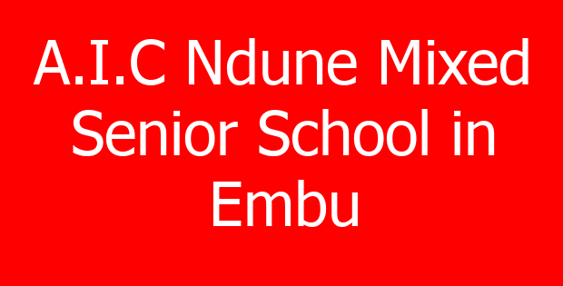 A.I.C Ndune Mixed Senior School in Embu