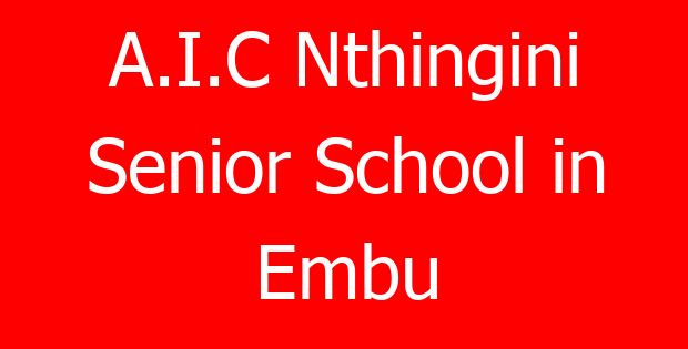 A.I.C Nthingini Senior School in Embu