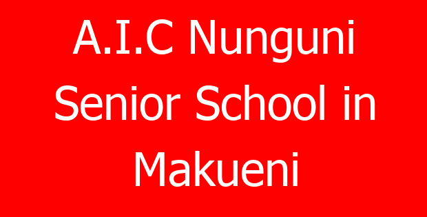 A.I.C Nunguni Senior School in Makueni