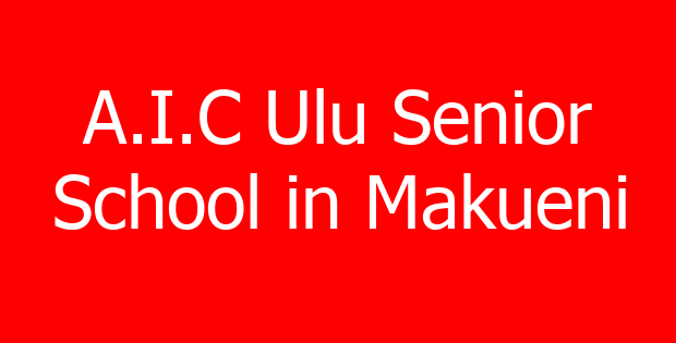 A.I.C Ulu Senior School in Makueni