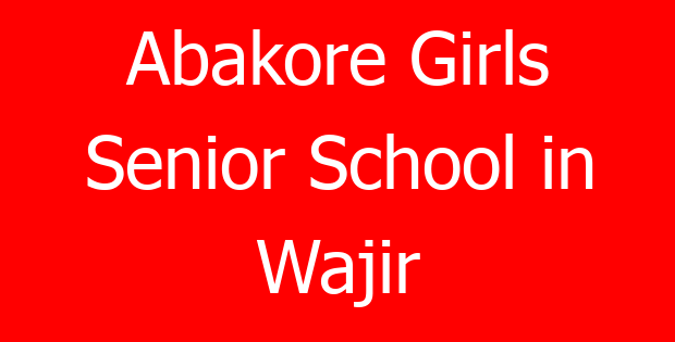 Abakore Girls Senior School in Wajir