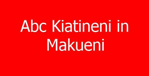 Abc Kiatineni in Makueni