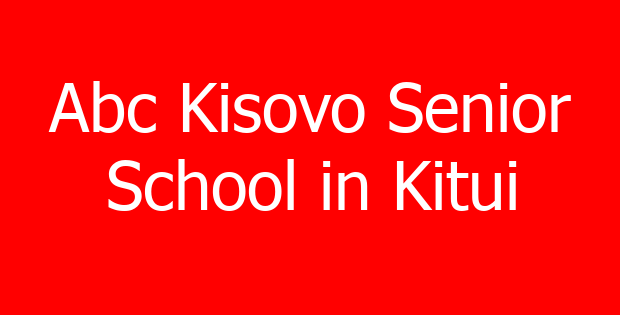 Abc Kisovo Senior School in Kitui