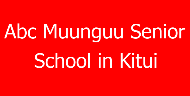 Abc Muunguu Senior School in Kitui