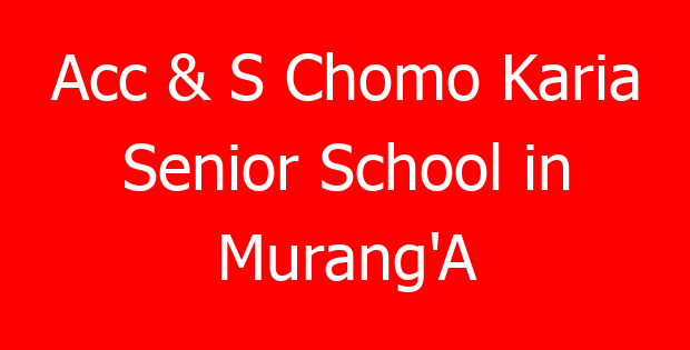Acc & S Chomo Karia Senior School in Murang’A