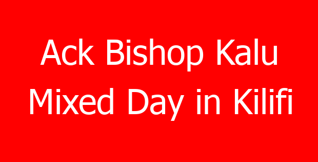 Ack Bishop Kalu Mixed Day in Kilifi
