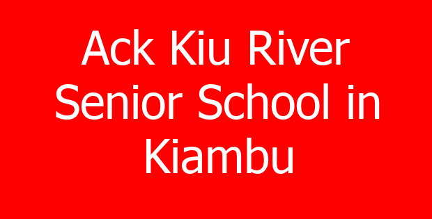 Ack Kiu River Senior School in Kiambu