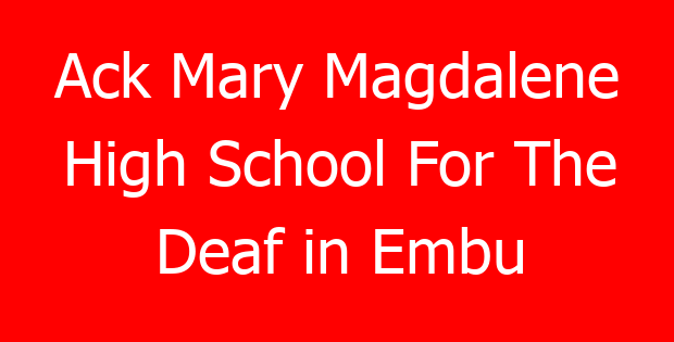 Ack Mary Magdalene High School For The Deaf in Embu