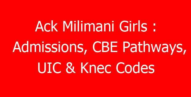 Ack Milimani Girls : Admissions, CBE Pathways, UIC & Knec Codes