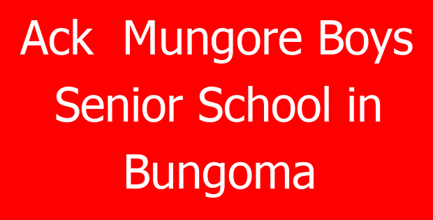Ack  Mungore Boys Senior School in Bungoma