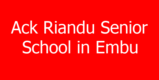 Ack Riandu Senior School in Embu