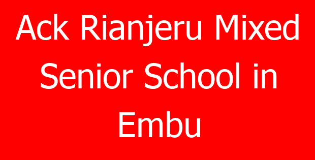 Ack Rianjeru Mixed Senior School in Embu