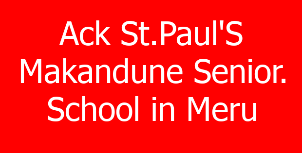 Ack St.Paul’S Makandune Senior. School in Meru