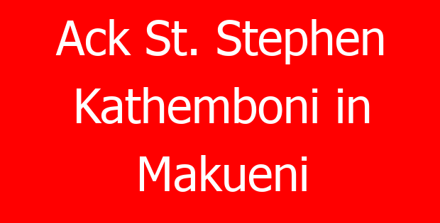 Ack St. Stephen Kathemboni in Makueni
