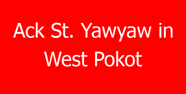 Ack St. Yawyaw in West Pokot