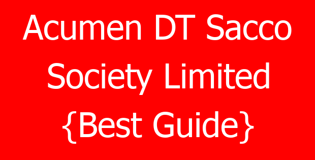 Acumen DT Sacco Society Limited {Best Guide}